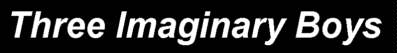 three imaginary boys